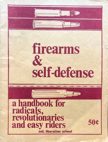 Firearms & Self-Defense: A Handbook for Radicals, Revolutionaries, and Easy Riders
