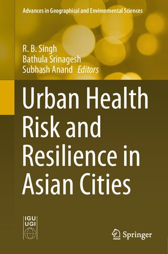 Urban Health Risk and Resilience in Asian Cities (Advances in Geographical and Environmental Sciences)