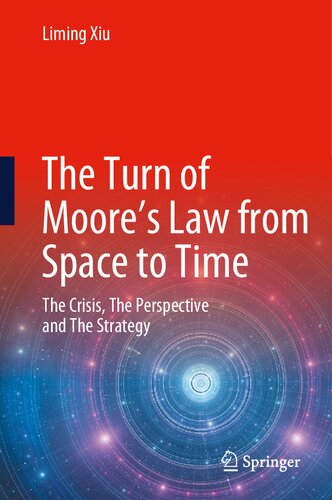 The Turn of Moore’s Law from Space to Time: The Crisis, The Perspective and The Strategy