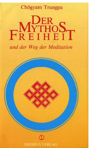 Der Mythos Freiheit und der Weg der Meditation