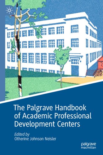 The Palgrave Handbook of Academic Professional Development Centers (Palgrave Studies on Leadership and Learning in Teacher Education)