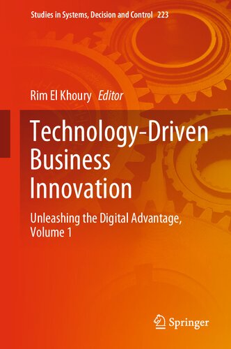 Technology-Driven Business Innovation: Unleashing the Digital Advantage, Volume 1 (Studies in Systems, Decision and Control, 223)