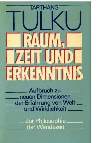 Raum, Zeit und Erkenntnis: Aufbruch zu neuen Dimensionen der Erfahrung von Welt und Wirklichkeit