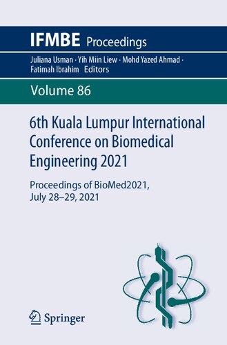 6th Kuala Lumpur International Conference on Biomedical Engineering 2021: Proceedings of BioMed2021, July 28-29, 2021 (IFMBE Proceedings, 86)