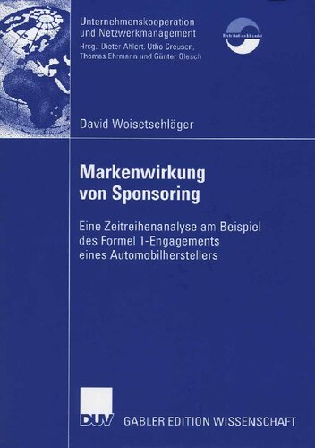 Markenwirkung von Sponsoring: Eine Zeitreihenanalyse am Beispiel des Formel 1-Engagements eines Automobilherstellers (Unternehmenskooperation und Netzwerkmanagement) (German Edition)