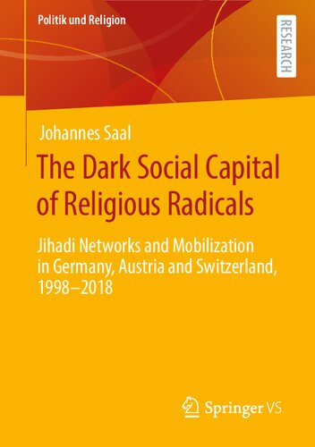 The Dark Social Capital of Religious Radicals: Jihadi Networks and Mobilization in Germany, Austria and Switzerland, 1998–2018 (Politik und Religion)