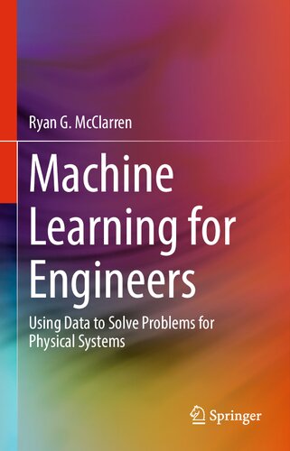 Machine Learning for Engineers: Using data to solve problems for physical systems