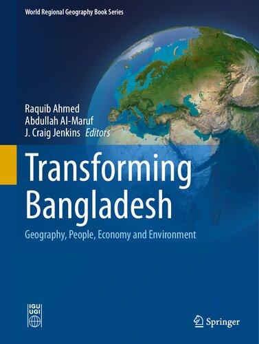 Transforming Bangladesh: Geography, People, Economy and Environment (World Regional Geography Book Series)
