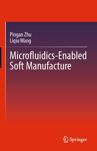 Microfluidics-Enabled Soft Manufacture