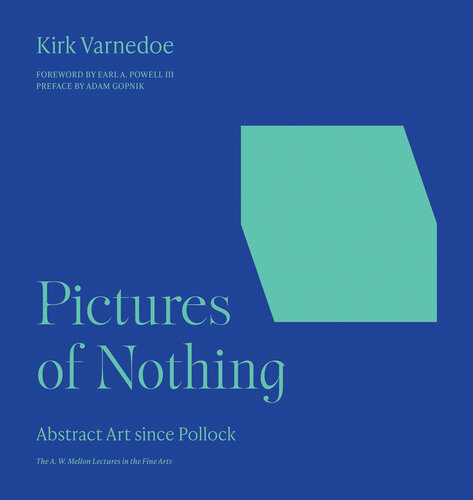 Pictures of Nothing: Abstract Art since Pollock (The A. W. Mellon Lectures in the Fine Arts, 48)