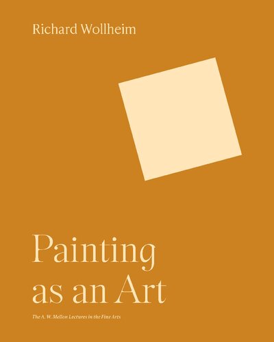 Painting as an Art (The A. W. Mellon Lectures in the Fine Arts, 33)