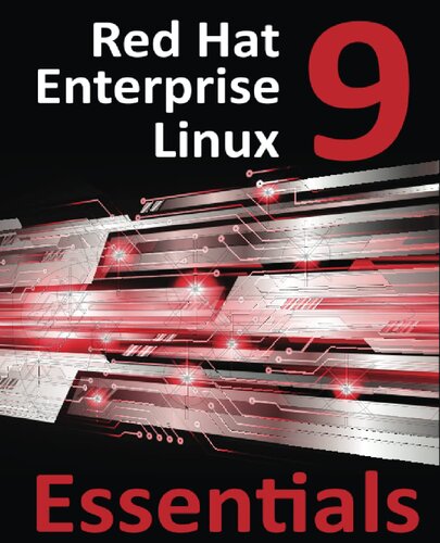 Red Hat Enterprise Linux 9 Essentials: Learn to Install, Administer and Deploy RHEL 9 Systems