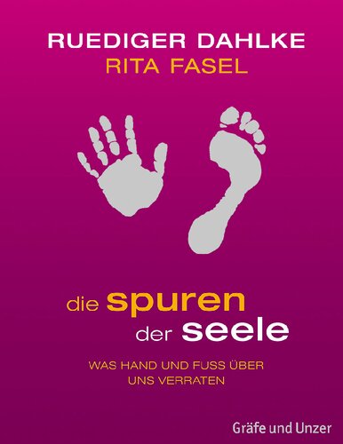 Die Spuren der Seele: Was Hand und Fuß über uns verraten