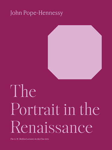 The Portrait in the Renaissance (The A. W. Mellon Lectures in the Fine Arts, 12)