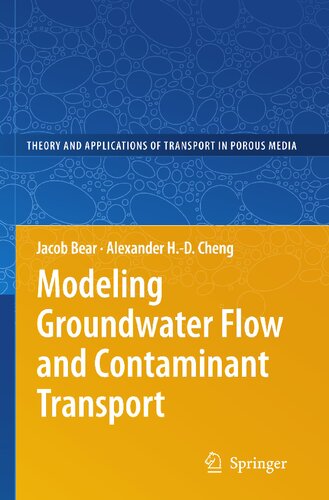 Modeling Groundwater Flow and Contaminant Transport (Theory and Applications of Transport in Porous Media, 23)