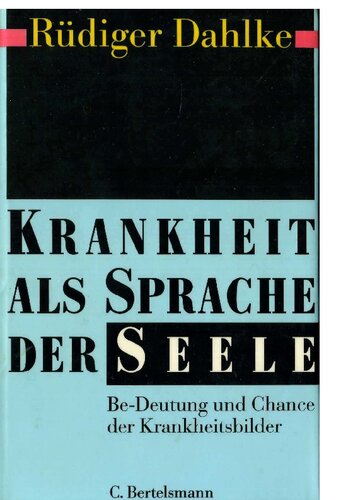 Krankheit als Sprache der Seele: Be-Deutung und Chance der Krankheitsbilder