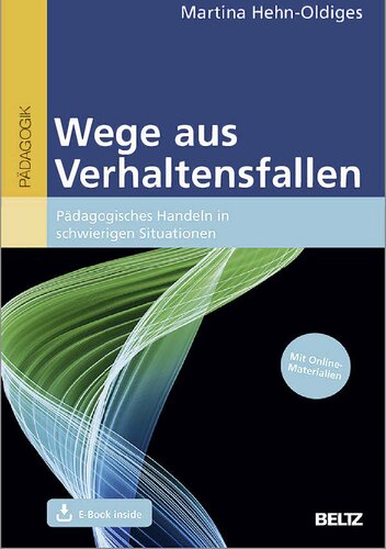 Wege aus Verhaltensfallen. Pädagogisches Handeln in schwierigen Situationen