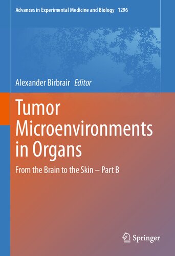 Tumor Microenvironments in Organs: From the Brain to the Skin – Part B (Advances in Experimental Medicine and Biology, 1296)