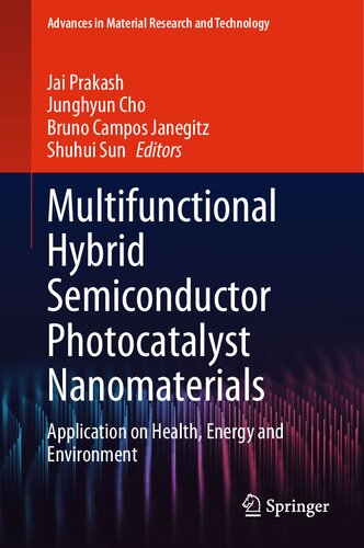 Multifunctional Hybrid Semiconductor Photocatalyst Nanomaterials: Application on Health, Energy and Environment (Advances in Material Research and Technology)