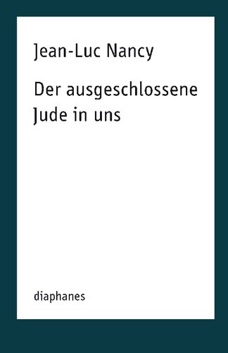 Der ausgeschlossene Jude in uns. Aus dem Französischen von Thomas Laugstien