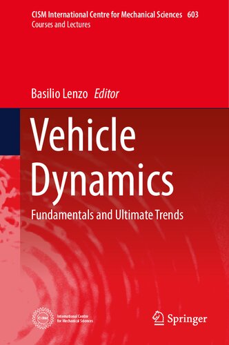 Vehicle Dynamics: Fundamentals and Ultimate Trends (CISM International Centre for Mechanical Sciences, 603)