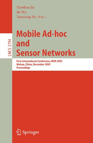 Mobile Ad-hoc and Sensor Networks: First International Conference, MSN 2005, Wuhan, China, December 13-15, 2005, Proceedings (Lecture Notes in Computer Science, 3794)