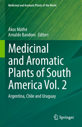 Medicinal and Aromatic Plants of South America Vol. 2: Argentina, Chile and Uruguay (Medicinal and Aromatic Plants of the World, 7)