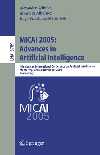 MICAI 2005: Advances in Artificial Intelligence: 4th Mexican International Conference on Artificial Intelligence, Monterrey, Mexico, November 14-18, ... (Lecture Notes in Computer Science, 3789)