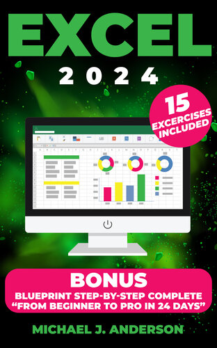 Excel 2024: Mastering Excel's Powerful Data Analysis Tools, Learn Advanced Techniques for Flawless Formulas. Become from beginners to advanced in less 24 days.