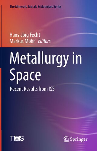 Metallurgy in Space: Recent Results from ISS (The Minerals, Metals & Materials Series)
