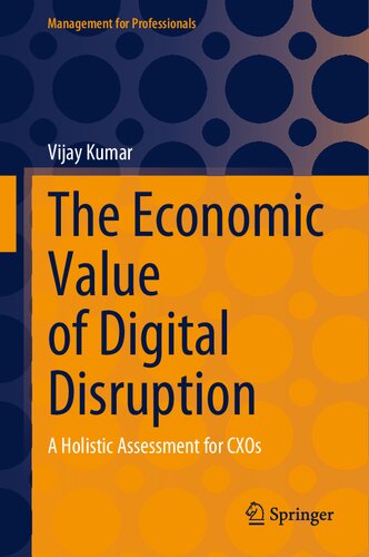 The Economic Value of Digital Disruption: A Holistic Assessment for CXOs (Management for Professionals)