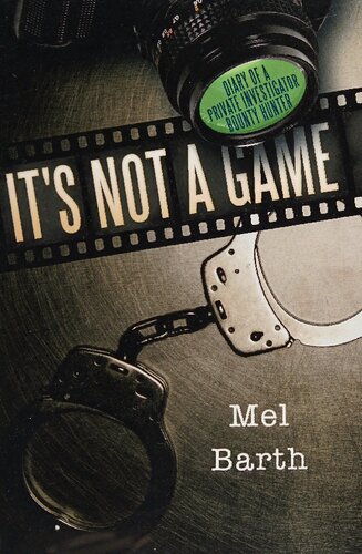 It's Not a Game: Diary of a Private Investigator/Bounty Hunter