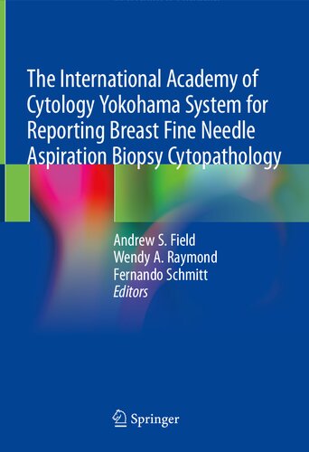 The International Academy of Cytology Yokohama System for Reporting Breast Fine Needle Aspiration Biopsy Cytopathology