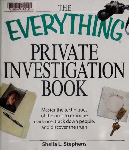 The Everything Private Investigation Book: Master the Techniques of the Pros to Examine Evidence, Track Down People, and Discover the Truth
