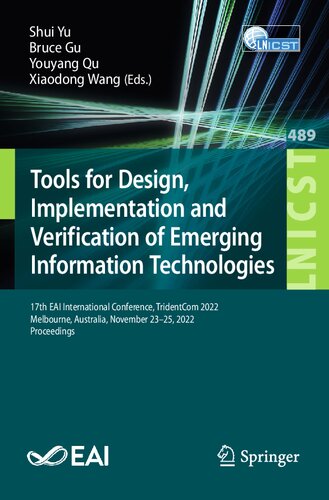Tools for Design, Implementation and Verification of Emerging Information Technologies: 17th EAI International Conference, TridentCom 2022, Melbourne, ... and Telecommunications Engineering, 489)