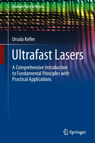 Ultrafast Lasers: A Comprehensive Introduction to Fundamental Principles with Practical Applications (Graduate Texts in Physics)