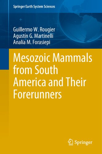 Mesozoic Mammals from South America and Their Forerunners (Springer Earth System Sciences)