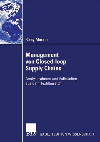 Management von Closed-loop Supply Chains: Analyserahmen und Fallstudien aus dem Textilbereich (German Edition)