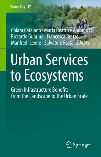 Urban Services to Ecosystems: Green Infrastructure Benefits from the Landscape to the Urban Scale (Future City, 17)