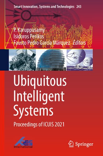 Ubiquitous Intelligent Systems: Proceedings of ICUIS 2021 (Smart Innovation, Systems and Technologies, 243)