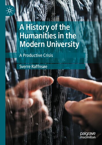 A History of the Humanities in the Modern University: A Productive Crisis