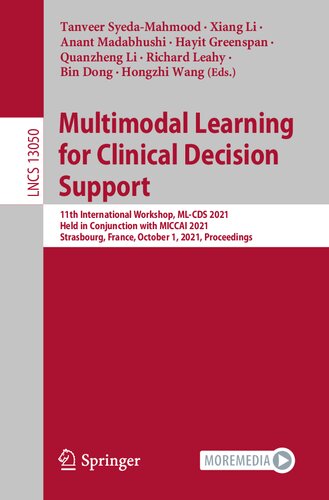 Multimodal Learning for Clinical Decision Support: 11th International Workshop, ML-CDS 2021, Held in Conjunction with MICCAI 2021, Strasbourg, France, ... Vision, Pattern Recognition, and Graphics)