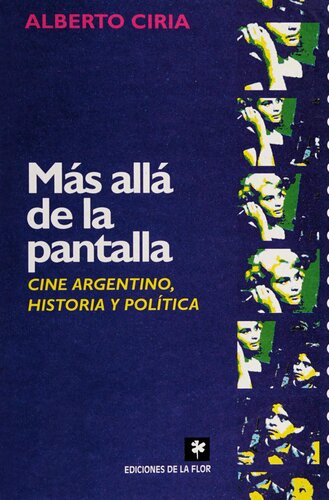 Más allá de la pantalla: cine argentino, historia y política.