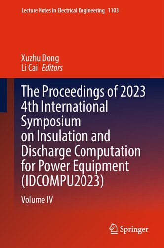 The Proceedings of 2023 4th International Symposium on Insulation and Discharge Computation for Power Equipment (IDCOMPU2023): Volume IV (Lecture Notes in Electrical Engineering, 1103)