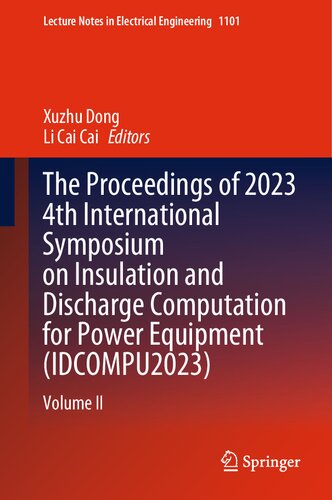 The Proceedings of 2023 4th International Symposium on Insulation and Discharge Computation for Power Equipment (IDCOMPU2023): Volume II (Lecture Notes in Electrical Engineering, 1101)
