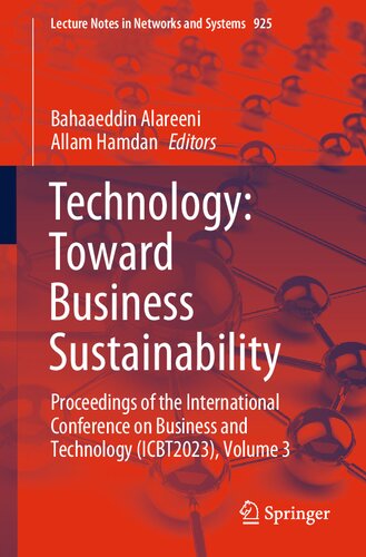 Technology: Toward Business Sustainability: Proceedings of the International Conference on Business and Technology (ICBT2023), Volume 3 (Lecture Notes in Networks and Systems, 925)
