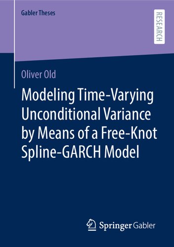 Modeling Time-Varying Unconditional Variance by Means of a Free-Knot Spline-GARCH Model (Gabler Theses)