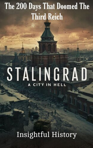 Stalingrad: A City in Hell: The 200 Days that Doomed the Third Reich