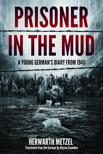 Prisoner in the mud: A young German's diary from 1945