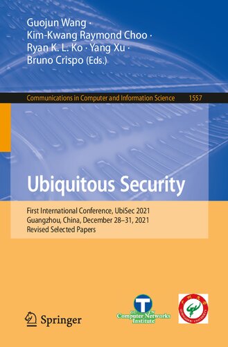 Ubiquitous Security: First International Conference, UbiSec 2021, Guangzhou, China, December 28–31, 2021, Revised Selected Papers (Communications in Computer and Information Science)